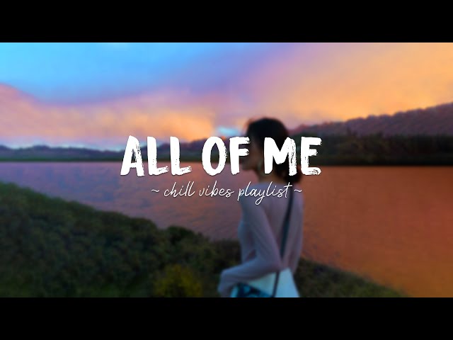 All Of Me ♫ Acoustic English Love Songs ~ A playlist of popular songs to chill to