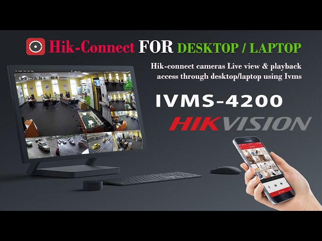 Hik-Connect for PC, Hikconnect camera view on Desktop/Laptop using Ivms 4200 Client software