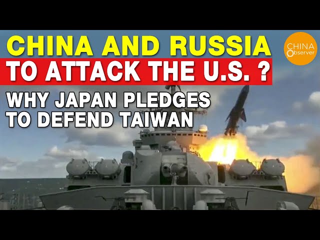 China & Russia to Attack the U.S.?. Why Japan pledges to defend Taiwan?  US-China-Russia Triangle