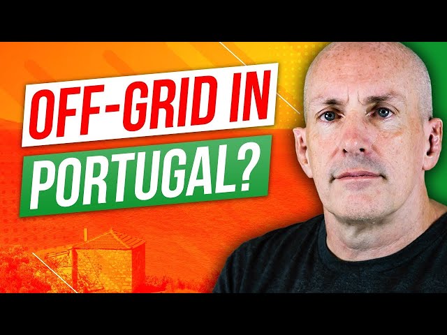 Off-Grid In Portugal? Can You Still Be Self Sufficient within the EU?