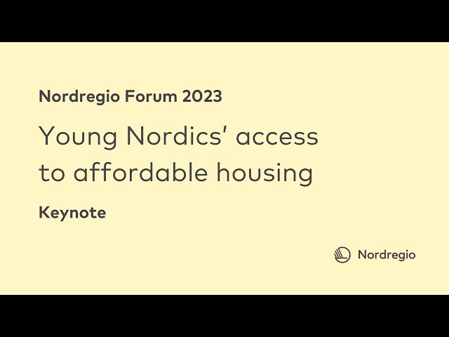 Nordregio Forum 2023 - Young Nordics' access to affordable housing