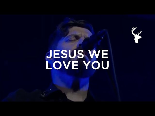 Jesus We Love You - Josh Baldwin
