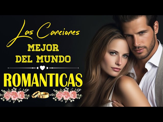 Las 100 Mejores Baladas Romanticas En Espaxnol De Los 80 90 🌸 Musica Romantica De Amor 💐