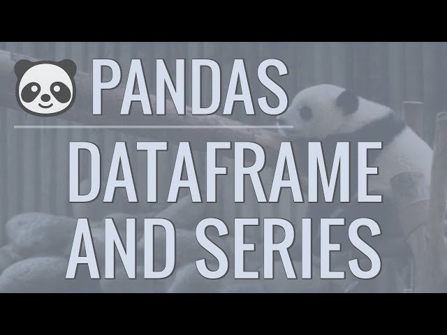 Python Pandas Tutorial (Part 2): DataFrame and Series Basics - Selecting Rows and Columns