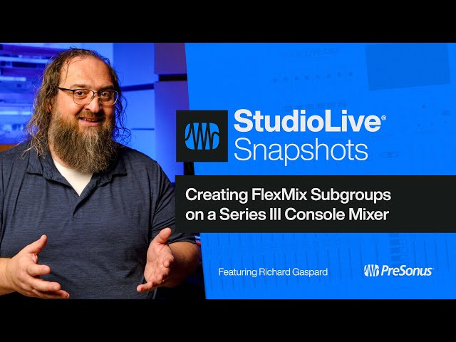 Creating a FlexMix Subgroup on a StudioLive Series III Console Mixer | PreSonus