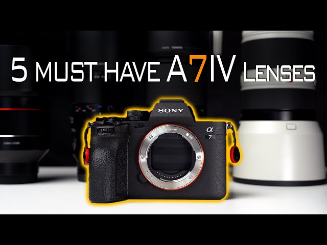 5 MUST HAVE LENSES for the SONY A7IV!