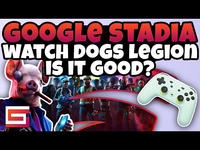 Stadia - Is Watch Dogs Legion Good? First Impressions & Overview