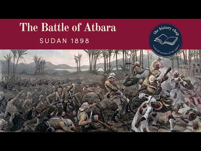 What Happened At The Battle Of Atbara, Sudan 1898