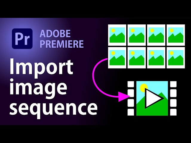 Import image sequence into Adobe Premiere as a clip | Premiere Pro Tutorial