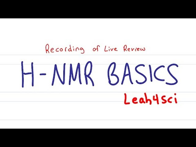 H-NMR Spectroscopy Basics [Livestream Recording] Organic Chemistry Review & Practice Session