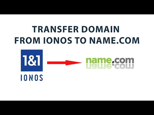 HOW TO TRANSFER DOMAIN FROM 1&1 IONOS TO NAME.COM
