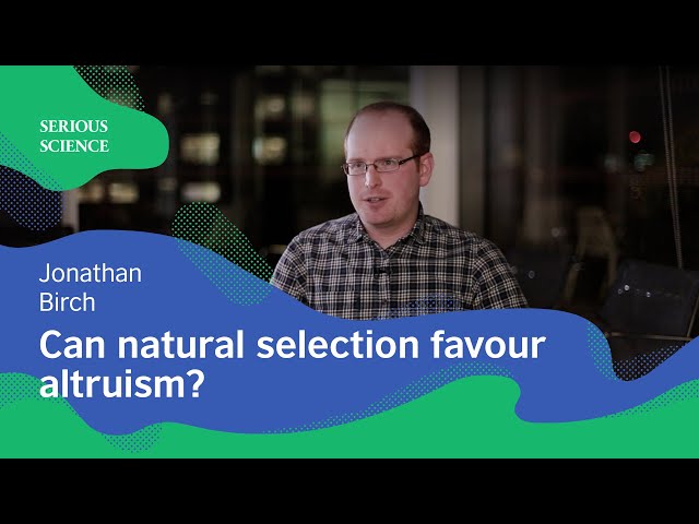 The Evolution of Altruism — Jonathan Birch / Serious Science