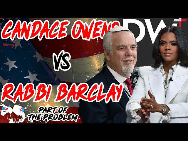 Candace Owens Vs Rabbi Barclay | Part Of The Problem 1105