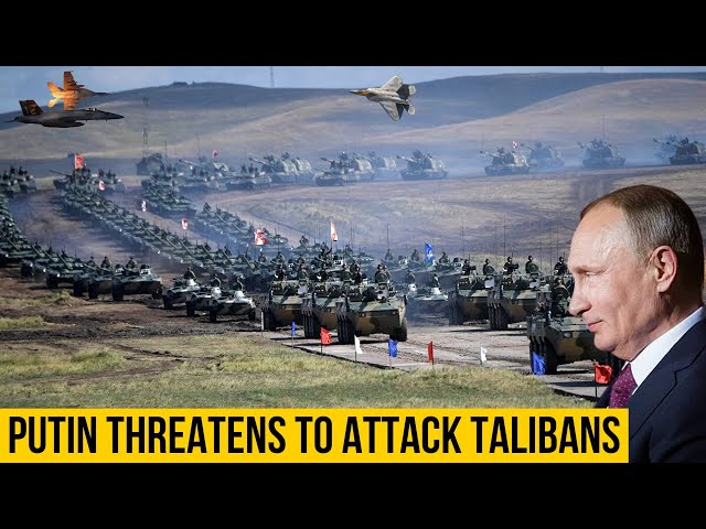 Afghanistan: Putin Threatens to Attack Talibans