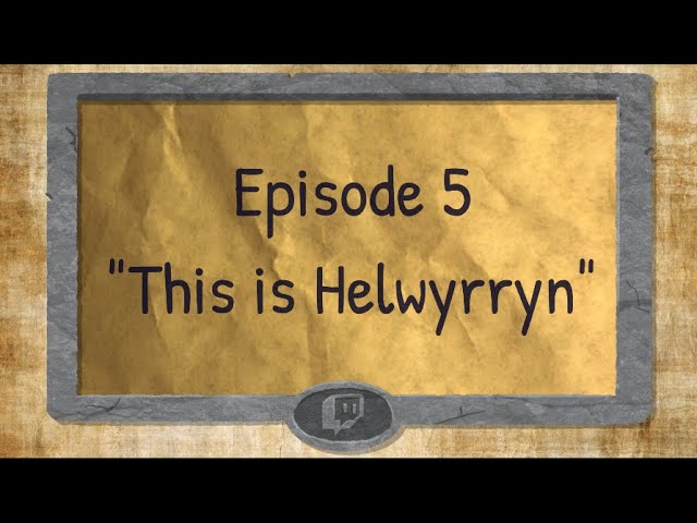 Twitch Tales - S1 E05 - "This is Helwyrryn"