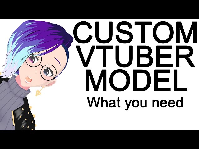 Do these things before getting/making a custom vtuber model