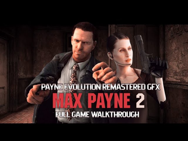MAX PAYNE 2 - Remastered GFX & Payne Evolution Mod - Full Game Walkthrough in 4K (Dead on Arrival)
