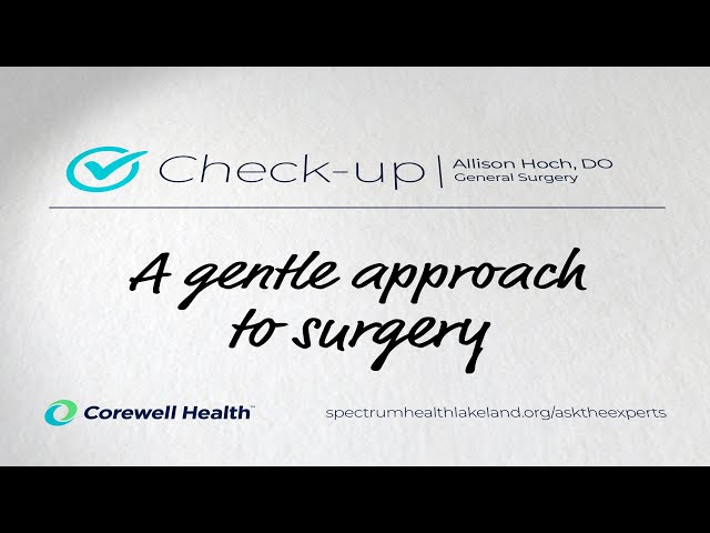 Check-up: A gentle approach to surgery (Allison Hoch, D.O.)