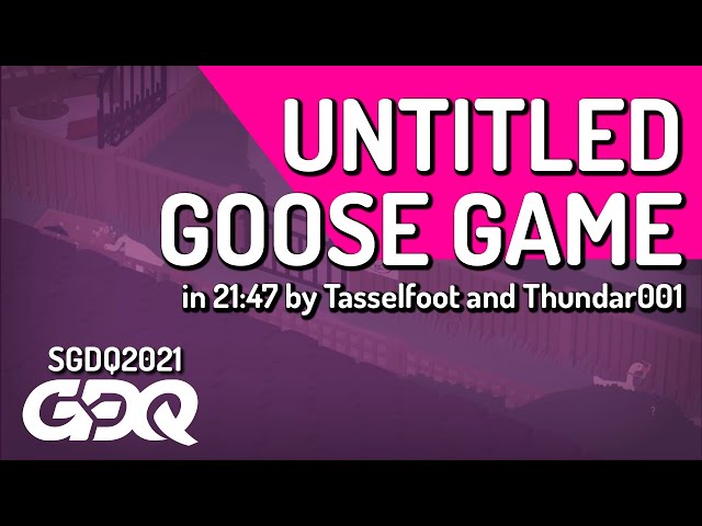 Untitled Goose Game by Tasselfoot and Thundar001 in 21:47 - Summer Games Done Quick 2021 Online