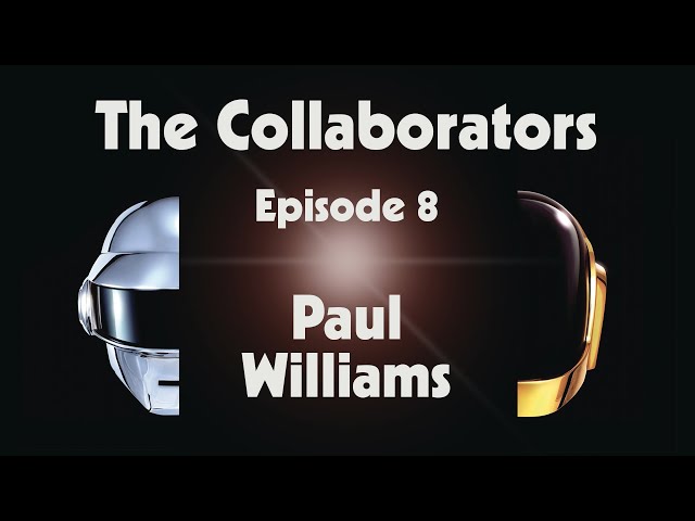 Daft Punk - The Collaborators - Episode 8 - Paul Williams (Official Video)