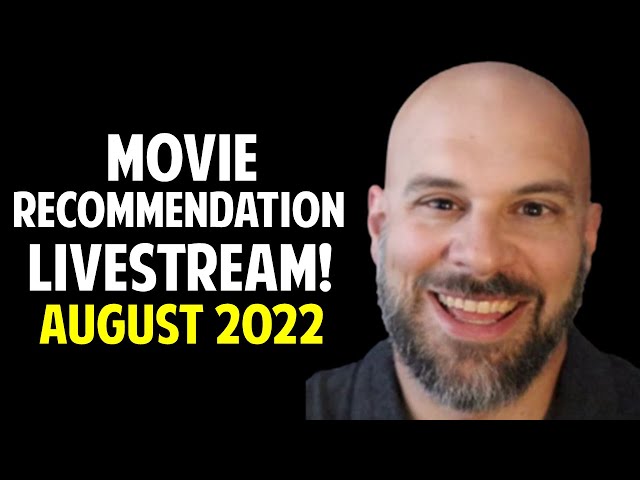 Great Movie Recommendations LIVESTREAM -- August 2022