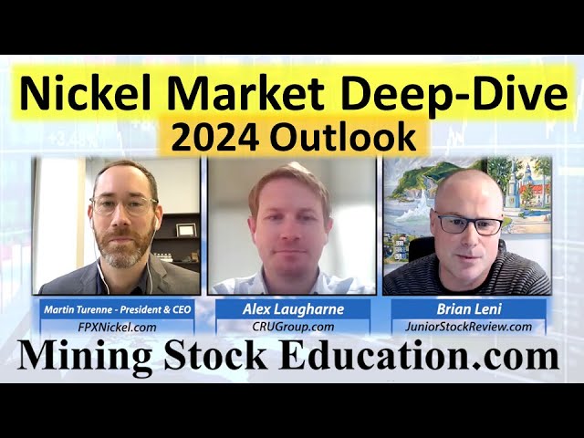 2024 Nickel Market Deep-Dive with Experts Alex Laugharne and Martin Turenne (Hosted by Brian Leni)