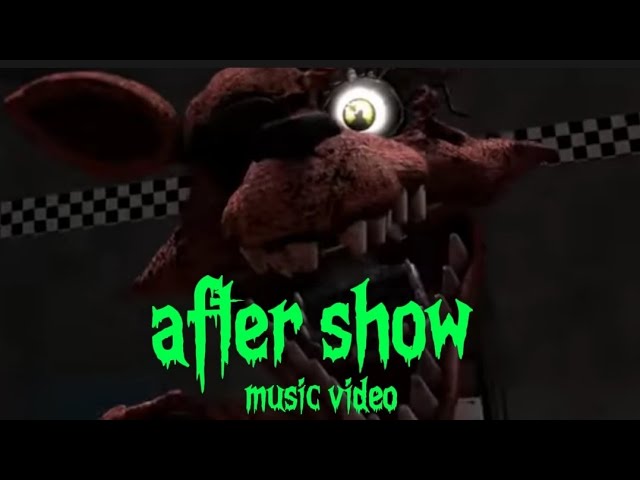 fnaf "after show" music video