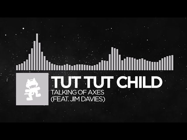 [Breaks] - Tut Tut Child - Talking of Axes (feat. Jim Davies) [Monstercat Release]