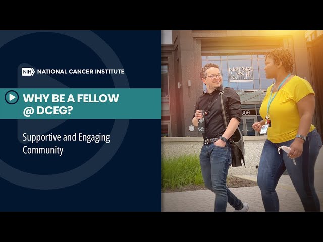 Why Be a Fellow @ DCEG: Supportive and Engaging Community