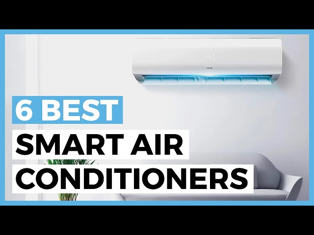 Best Smart Air Conditioners in 2024 - How to Choose a Smart Air Conditioner?