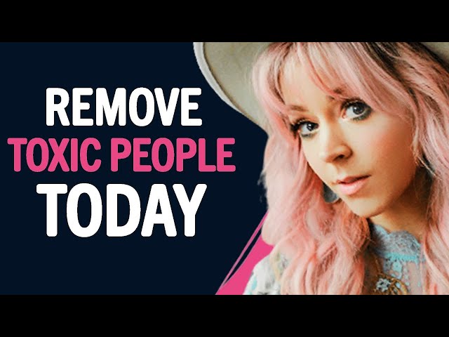 How To REMOVE TOXIC PEOPLE & Thoughts From Your Life! | Lindsey Stirling