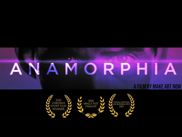 ANAMORPHIA -  A film by MAKE ART NOW