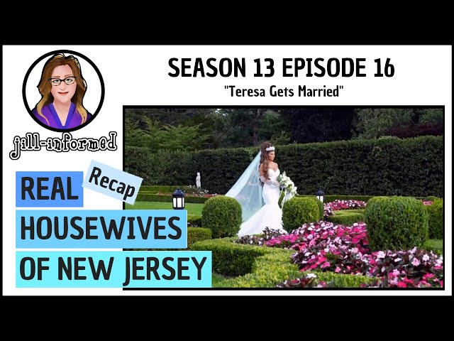 Real Housewives of New Jersey (Recap) Season 13 Episode 16 Teresa Gets Married Bravo TV  (2023)