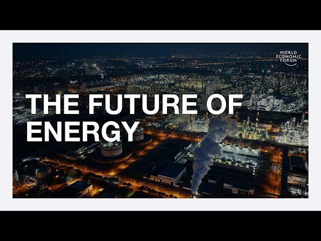 The Future of Energy: An Overview