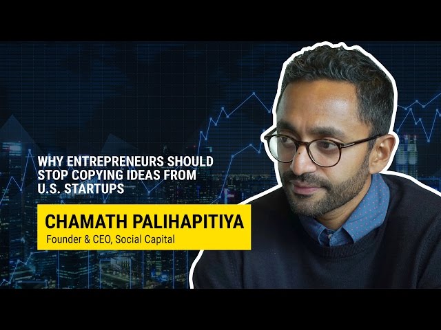 VC Chamath Palihapitiya: Indian entrepreneurs should stop copying U.S. startups