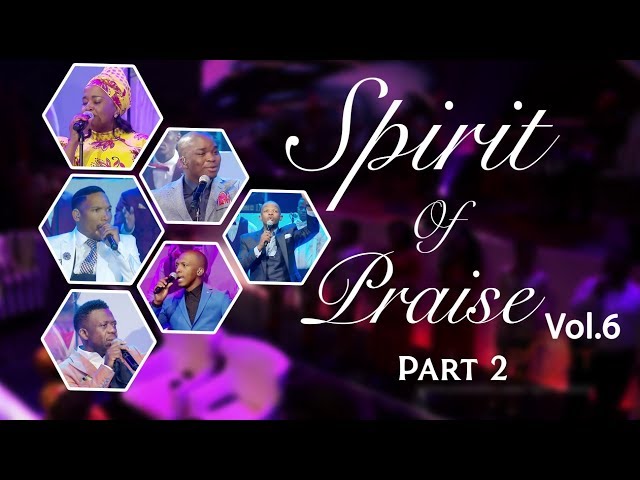 Spirit Of Praise 6 (Part 2) | Gospel Praise & Worship Songs 2018