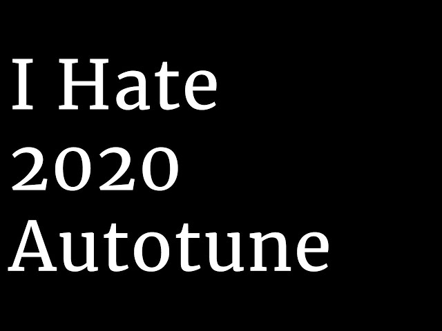 I Hate 2020 Autotune