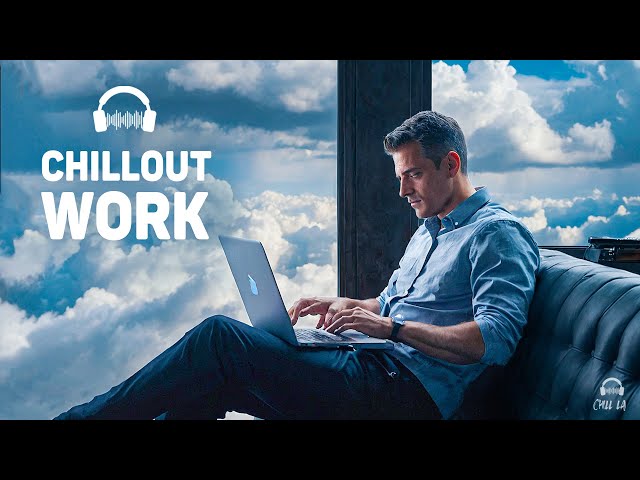 Chillout Music for Work — Brain Power Music — Future Garage Mix for Concentration