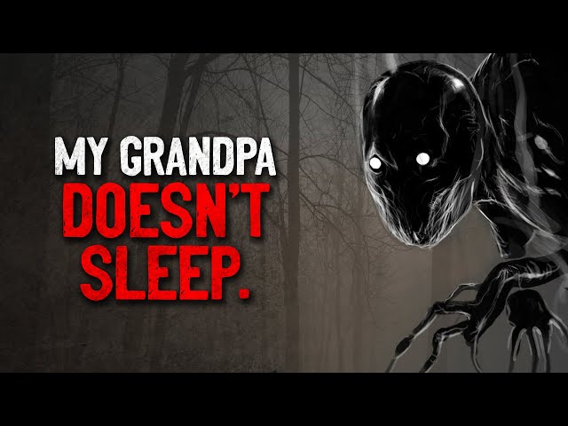 "My Grandpa Doesn't Sleep" Creepypasta