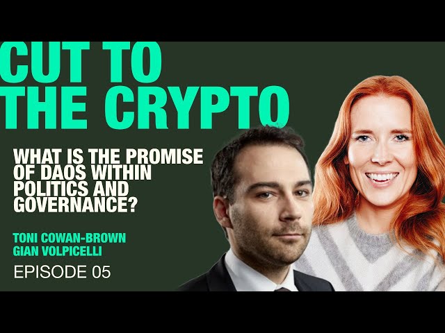 Ep 05 - What Is The Promise Of DAOs? With Gian Volpicelli | Cut To The Crypto