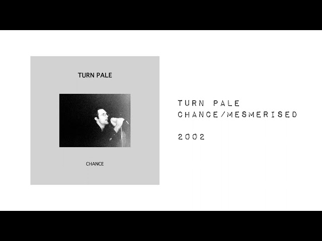 Turn Pale - Chance/Mesmerised [USA post-punk - 2002]