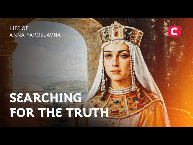 Life of Anna Yaroslavna – Searching for the Truth | History | Ukrainian History | History of France